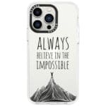 Always Believe In The Impossible iPhone 13 Pro Tok