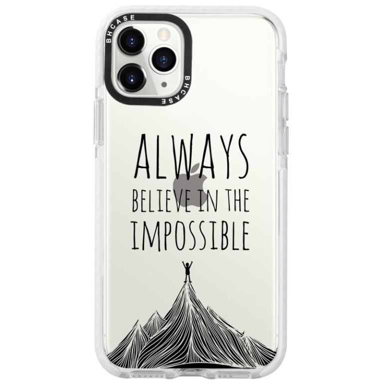 Always Believe In The Impossible iPhone 11 Pro Tok