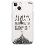 Always Believe In The Impossible iPhone 13 Tok