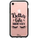 Better Late Than Ugly iPhone 8/7/SE 2020/SE 2022 Tok