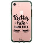 Better Late Than Ugly iPhone 8/7/SE 2020/SE 2022 Tok