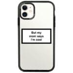 But My Mom Says I'm Cool iPhone 11 Tok