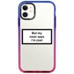 But My Mom Says I'm Cool iPhone 11 Tok