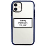 But My Mom Says I'm Cool iPhone 11 Tok