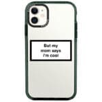 But My Mom Says I'm Cool iPhone 11 Tok