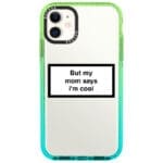 But My Mom Says I'm Cool iPhone 11 Tok