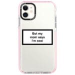 But My Mom Says I'm Cool iPhone 11 Tok