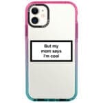 But My Mom Says I'm Cool iPhone 11 Tok
