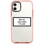 But My Mom Says I'm Cool iPhone 11 Tok