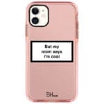 But My Mom Says I'm Cool iPhone 11 Tok