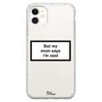 But My Mom Says I'm Cool iPhone 11 Tok