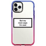 But My Mom Says I'm Cool iPhone 11 Pro Max Tok