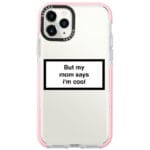 But My Mom Says I'm Cool iPhone 11 Pro Max Tok