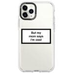But My Mom Says I'm Cool iPhone 11 Pro Max Tok