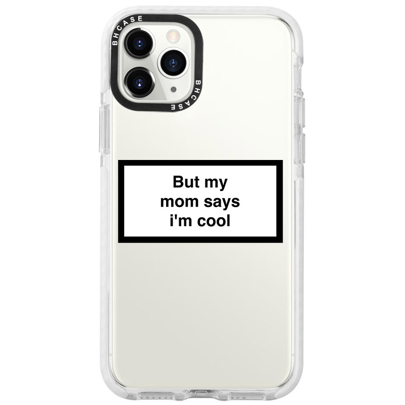 But My Mom Says I'm Cool iPhone 11 Pro Max Tok