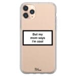 But My Mom Says I'm Cool iPhone 11 Pro Max Tok