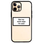 But My Mom Says I'm Cool iPhone 12 Pro Max Tok