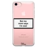 But My Mom Says I'm Cool iPhone 8/7/SE 2020/SE 2022 Tok