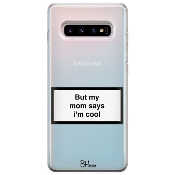But My Mom Says I'm Cool Samsung S10 Plus Tok