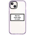 But My Mom Says I'm Cool iPhone 14 Tok