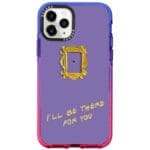 Friends Ill Be There For You iPhone 11 Pro Tok