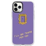 Friends Ill Be There For You iPhone 11 Pro Tok