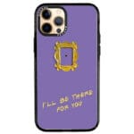 Friends Ill Be There For You iPhone 12 Pro Max Tok