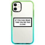 If You Can Read This You're Too Close iPhone 11 Tok