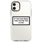 If You Can Read This You're Too Close iPhone 11 Tok