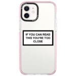 If You Can Read This You're Too Close iPhone 12/12 Pro Tok