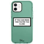 If You Can Read This You're Too Close iPhone 12/12 Pro Tok