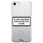 If You Can Read This You're Too Close iPhone 8/7/SE 2020/SE 2022 Tok