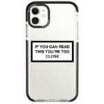 If You Can Read This You're Too Close iPhone 11 Tok