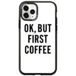 Ok But First Coffee iPhone 11 Pro Max Tok