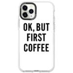 Ok But First Coffee iPhone 11 Pro Tok