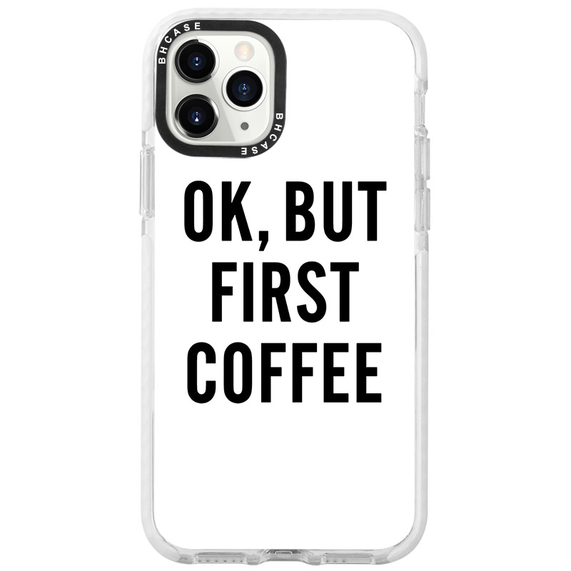 Ok But First Coffee iPhone 11 Pro Tok
