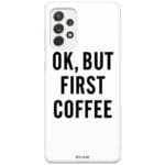 Ok But First Coffee Samsung A52 Tok