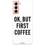 Ok But First Coffee Samsung S21 Tok