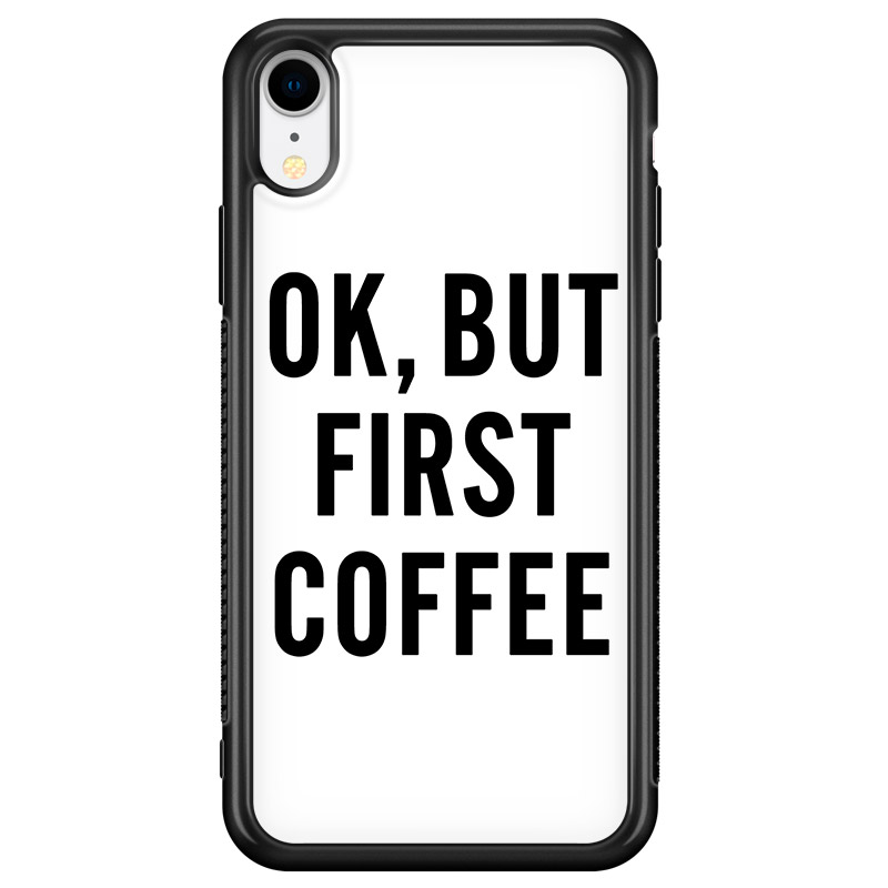 Ok But First Coffee iPhone XR Tok