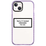 Sorry If I Looked Interested iPhone 14 Tok