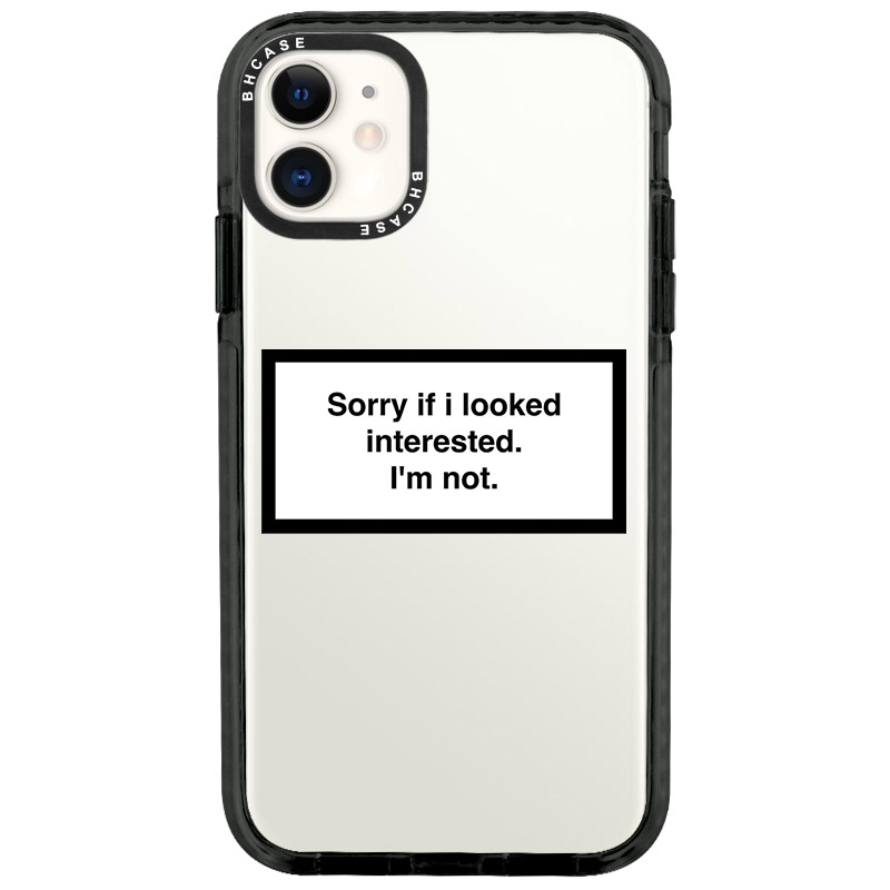 Sorry If I Looked Interested iPhone 11 Tok