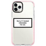 Sorry If I Looked Interested iPhone 11 Pro Max Tok