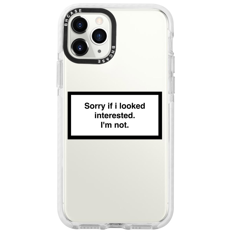 Sorry If I Looked Interested iPhone 11 Pro Max Tok