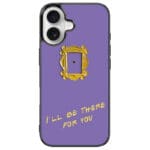Friends Ill Be There For You iPhone 16 Tok