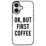 Ok But First Coffee iPhone 16 Tok